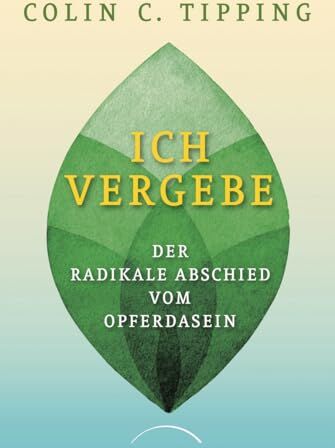 Tipping, Colin C. - Ich vergebe: Der radikale Abschied vom Opferdasein - Preis vom 01.10.2026 17:08:56 h