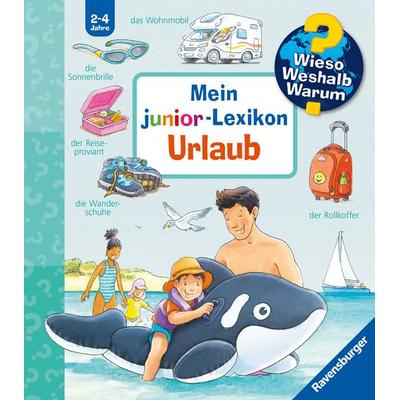 Wieso? Weshalb? Warum? Sonderband - Mein junior-Lexikon: Urlaub, Gebundene Ausgabe von Peter Nieländer, Ravensburger Verlag GmbH, 978-3-473-60085-4