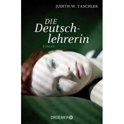 Die Deutschlehrerin, Taschenbuch von Judith W. Taschler, Droemer Taschenbuch