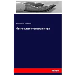 Über deutsche Volksetymologie, Fachbücher von Karl Gustav Andresen