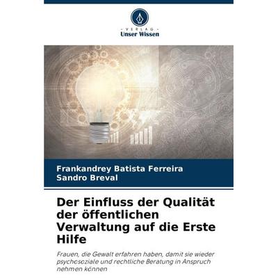 Der Einfluss der Qualität der öffentlichen Verwaltung auf die Erste Hilfe, Taschenbuch von Frankandrey Batista Ferreira,Sandro Breval, Verlag Unser