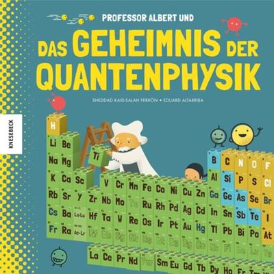 Professor Albert und das Geheimnis der Quantenphysik, Gebundene Ausgabe von Sheddad Kaid-Salah Ferrón, Knesebeck, 978-3-95728-226-2