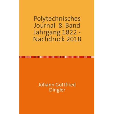 Polytechnisches Journal, Taschenbuch von Johann-Gottfried Dingler, Epubli, 978-3-7467-1571-1