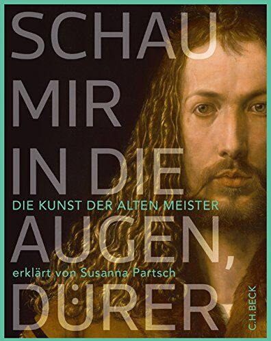 Susanna Partsch - Schau mir in die Augen, Dürer!: Die Kunst der Alten Meister erklärt von Susanna Partsch - Preis vom 13.10.2026 11:25:28 h