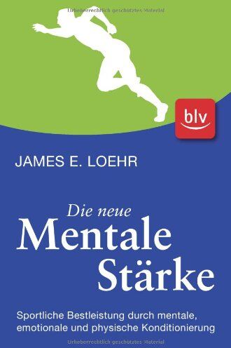 Loehr, James E. - Die neue mentale Stärke: Sportliche Bestleistung durch mentale, emotionale und physische Konditionierung - Preis vom 09.10.2026 07:28:09 h