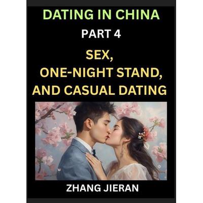 Dating in China (Part 4)- Sex, One-Night Stand, and Casual Dating in China, Understanding the Evolution of Sex and Dating in Post-Reform China,
