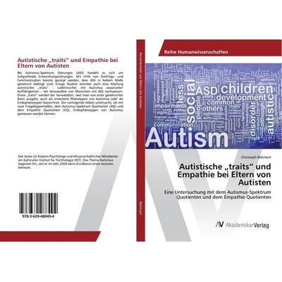 Autistische 'traits' und Empathie bei Eltern von Autisten, Taschenbuch von Christoph Böhmert, AV Akademikerverlag, 978-3-639-48849-4