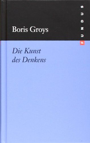 Boris Groys - Die Kunst des Denkens Fundus 169 - Preis vom 30.09.2026 09:01:18 h