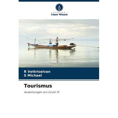 Tourismus, Taschenbuch von R. Vettriselvan,S. Michael, Verlag Unser Wissen, 978-620-7-31146-0