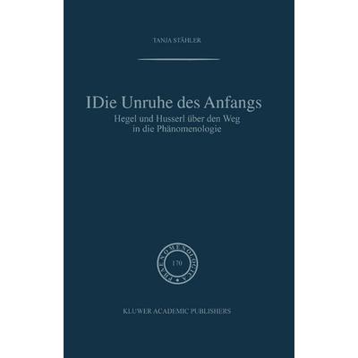 Die Unruhe Des Anfangs, Taschenbuch von Tanja Stähler, Springer Netherland, 978-94-010-3992-5