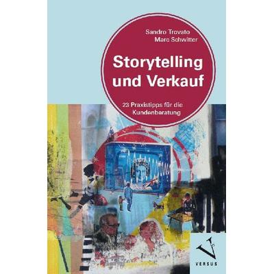 Storytelling und Verkauf, Taschenbuch von Sandro Trovato,Marc Schwitter, Versus, 978-3-03909-321-2