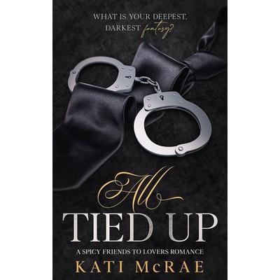 All Tied Up, Taschenbuch von Kati McRae, Dark Mist Publishing, LLC