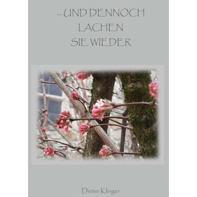 ...und dennoch lachen sie wieder, Taschenbuch von Dieter Klinger, Buchschmiede, 978-3-99057-784-4