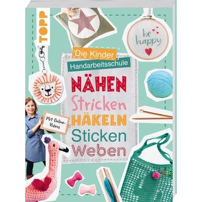 Die Kinder-Handarbeitsschule: Nähen, Stricken, Häkeln, Sticken, Weben, Taschenbuch von Ina Andresen,Ines Kollwitz,Fanny Mitula, Frechverlag GmbH,