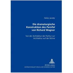 Die dramaturgische Konstruktion des Parsifal von Richard Wagner, Fachbücher von Heiko Jacobs