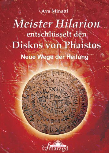 Ava Minatti - Meister Hilarion entschlüsselt den Diskos von Phaistos - Neue Wege der Heilung - Preis vom 13.10.2026 11:25:28 h