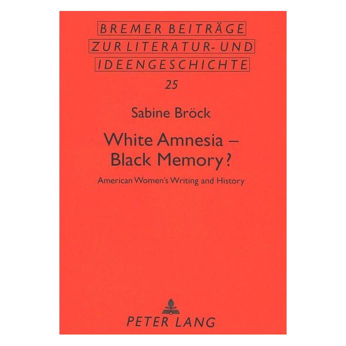 Peter Lang White Amnesia - Black Memory? (Englisch, Softcover, Sabine Bröck) (56033827)
