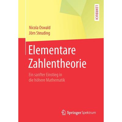 Elementare Zahlentheorie, Taschenbuch von Nicola Oswald,Jörn Steuding, Springer Berlin, 978-3-662-44247-0