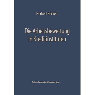 Die Arbeitsbewertung in Kreditinstituten, Taschenbuch von Herbert Beckerle, Betriebswirtschaftlicher Verlag Gabler, 978-3-322-98077-9