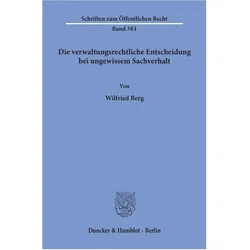 Die verwaltungsrechtliche Entscheidung bei ungewissem Sachverhalt., Fachbücher von Wilfried Berg