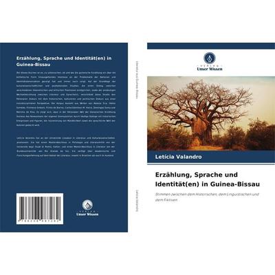 Erzählung, Sprache und Identität(en) in Guinea-Bissau, Taschenbuch von Letícia Valandro, Verlag Unser Wissen, 978-620-8-98728-2