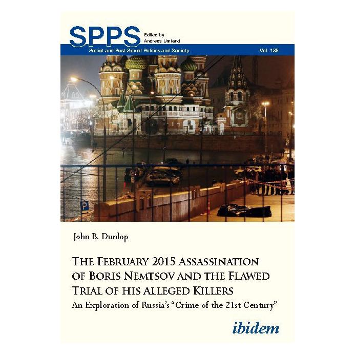 ibidem The February 2015 Assassination of Boris Nemtsov and the Flawed Trial of his Alleged Killers (Englisch, Softcover, John B Dunlop) (56040416)