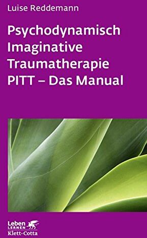 Luise Reddemann - Leben lernen: Psychodynamisch Imaginative Traumatherapie: PITT® - Das Manual. Ein resilienzorientierter Ansatz in der Psychotraumatologie - Preis vom 30.09.2026 22:30:23 h