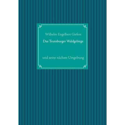 Das Teutoburger Waldgebirge, Gebundene Ausgabe von Wilhelm Engelbert Giefers, BoD – Books on Demand, 978-3-7526-2725-1