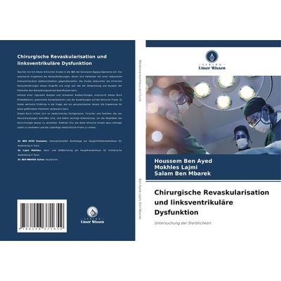 Chirurgische Revaskularisation und linksventrikuläre Dysfunktion, Taschenbuch von Houssem Ben Ayed,Mokhles Lajmi,Salam Ben Mbarek, Verlag Unser