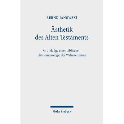 Ästhetik des Alten Testaments, Gebundene Ausgabe von Bernd Janowski, Mohr Siebeck, 978-3-16-200133-7