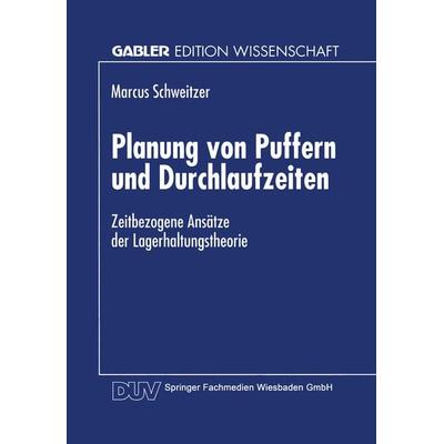 Planung von Puffern und Durchlaufzeiten, Taschenbuch von Marcus Schweitzer, Deutscher Universitätsverlag, 978-3-8244-6575-0