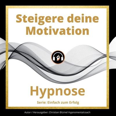 Steigere deine Motivation - Christian Blümel, Audio, 9783969310410