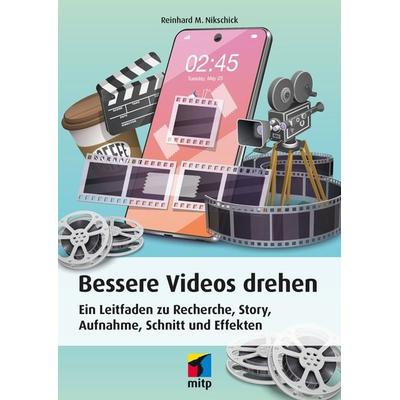 Bessere Videos drehen, Taschenbuch von Reinhard M. Nikschick, Mitp Verlags GmbH & Co.KG, 978-3-7475-0541-0