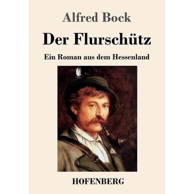 Der Flurschütz, Taschenbuch von Alfred Bock, Hofenberg, 978-3-7437-3252-0