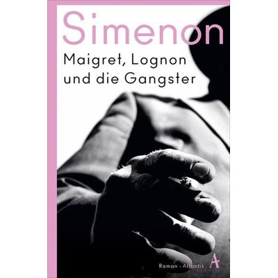 Maigret, Lognon und die Gangster, Taschenbuch von Georges Simenon, Atlantik Verlag, 978-3-455-01672-7