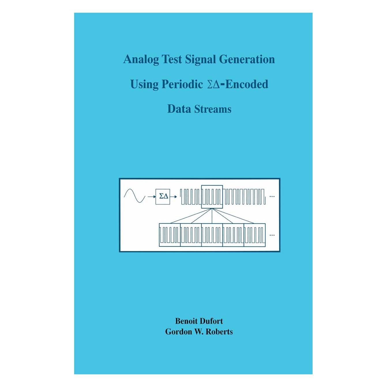 Springer Analog Test Signal Generation Using Periodic SigmaDelta-Encoded Data Streams (Englisch, Hardcover, Benoit Dufort, Gordon W. Roberts) (9780792372110)