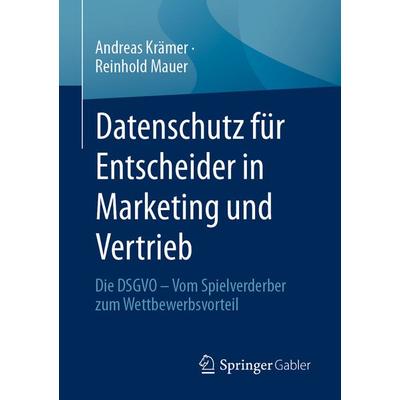 Datenschutz für Entscheider in Marketing und Vertrieb, Taschenbuch von Andreas Krämer,Reinhold Mauer, Springer Fachmedien Wiesbaden GmbH,