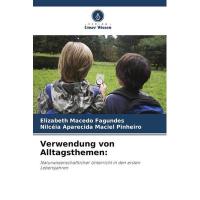 Verwendung von Alltagsthemen:, Taschenbuch von Elizabeth Macedo Fagundes,Nilcéia Aparecida Maciel Pinheiro, Verlag Unser Wissen, 978-620-5-94799-9