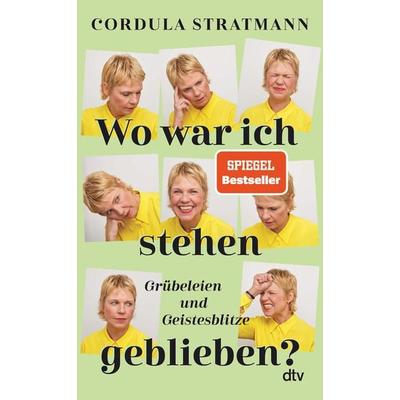 Wo war ich stehen geblieben?, Gebundene Ausgabe von Cordula Stratmann, dtv