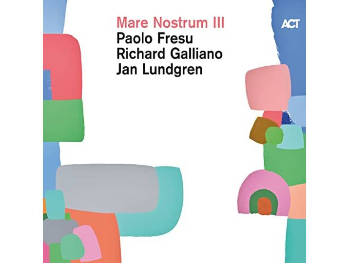 Fresu, Paolo & Galliano, Richard & Lundgren, Jan - Mare Nostrum III