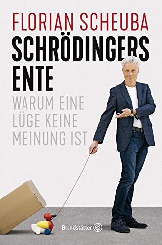 Florian Scheuba - Schrödingers Ente: Warum eine Lüge keine Meinung ist - Preis vom 09.10.2026 07:28:09 h