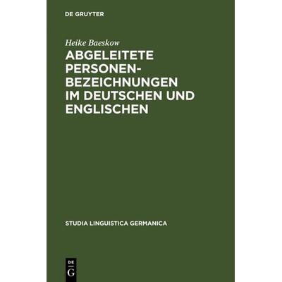 Abgeleitete Personenbezeichnungen im Deutschen und Englischen, Gebundene Ausgabe von Heike Baeskow, De Gruyter, 978-3-11-017382-6