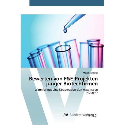 Bewerten von F&E-Projekten junger Biotechfirmen, Taschenbuch von Meret Schädler, AV Akademikerverlag, 978-3-639-85134-2