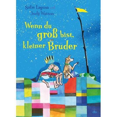 Wenn du groß bist, kleiner Bruder, Gebundene Ausgabe von Sofie Laguna, dtv, 978-3-423-76516-9
