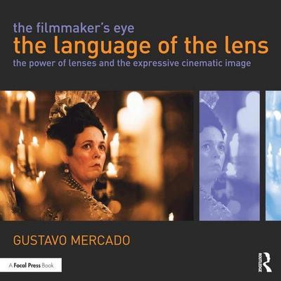The Filmmaker's Eye: The Language of the Lens, Taschenbuch von Gustavo Mercado, Taylor and Francis, 978-0-415-82131-5