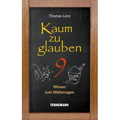Kaum zu glauben 9, Taschenbuch von Thomas Lenz, Tennemann Media, 978-3-941452-85-5