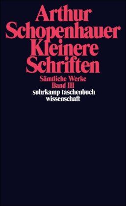 Arthur Schopenhauer - Sämtliche Werke in fünf Bänden: Band III: Kleinere Schriften: BD 3 (suhrkamp taschenbuch wissenschaft) - Preis vom 09.10.2026 07:28:09 h