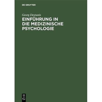 Einführung in die medizinische Psychologie, Gebundene Ausgabe von Georg Destunis, De Gruyter, 978-3-11-126027-3