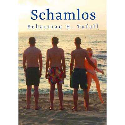 Schamlos, Taschenbuch von Sebastian H. Tofall, BoD – Books on Demand, 978-3-7448-3898-6