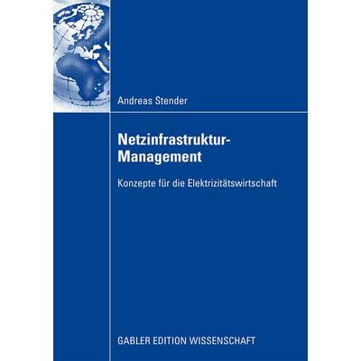 Netzinfrastruktur-Management, Taschenbuch von Andreas Stender, Betriebswirtschaftlicher Verlag Gabler, 978-3-8349-1345-6